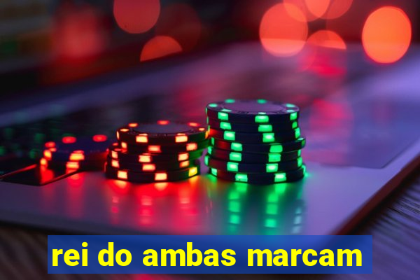 rei do ambas marcam